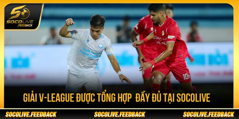 Socolive - Trực Tiếp Bóng Đá Không Giật Lag, Link Mới gasalt.io Giải V-League được tổng hợp thông tin tại Socolive
