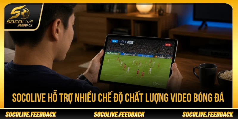 Socolive - Trực Tiếp Bóng Đá Không Giật Lag, Link Mới gasalt.io Socolive hỗ trợ nhiều chế độ chất lượng video bóng đá
