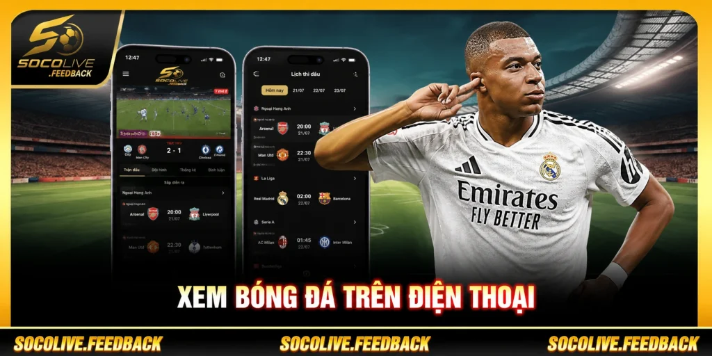 Xem Bóng Đá Trên Điện Thoại Android, iOS Bằng Socolive xem bóng đá trên điện thoại